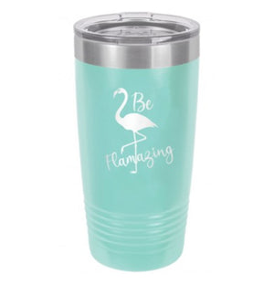 Be Flamazing 20oz Stainless Steel Tumbler